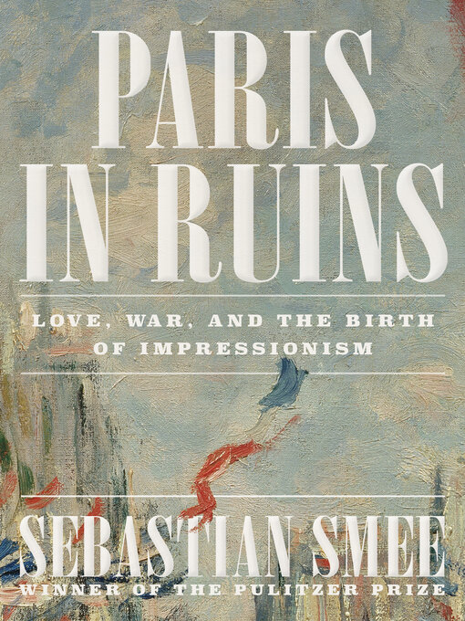 Title details for Paris in Ruins by Sebastian Smee - Wait list